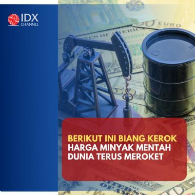 Ini Biang Kerok Harga Minyak Mentah Dunia Terus Meroket. (Foto: Tim DIgital Marketing IDX Channel)