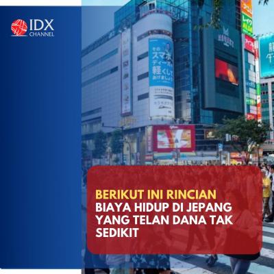 Catat! Ini Rincian Biaya Hidup di Jepang yang Telan Dana Tak Sedikit. (Foto: Tim Digitak Marketing  IDX Channel)