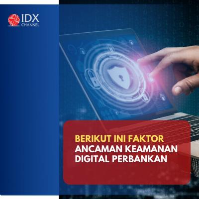 Waspada Serangan Siber Mengancam, Ini Cara Tingkatkan Keamanan Digital Perbankan. (Foto: Tim Digital Marketing  IDX Channel)