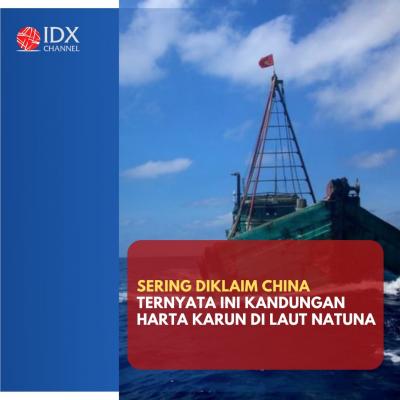 Diklaim China, Ternyata Ini Kandungan Harta Karun di Laut Natuna. (Foto: Tim Digital Marketing IDX Channel)