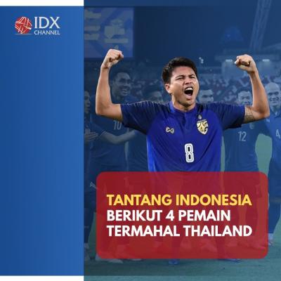 Tantang Indonesia di Final Piala AFF, Ini Empat Permain Termahal Thailand. (Foto: Tim Digital Marketing IDX Channel)