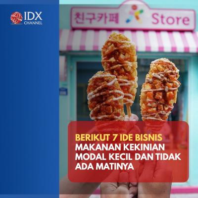 Ini 7 Ide Bisnis Makanan Kekinian Modal Kecil dan Tidak Ada Matinya. (Foto: Tim Digital Marketing IDX Channel)