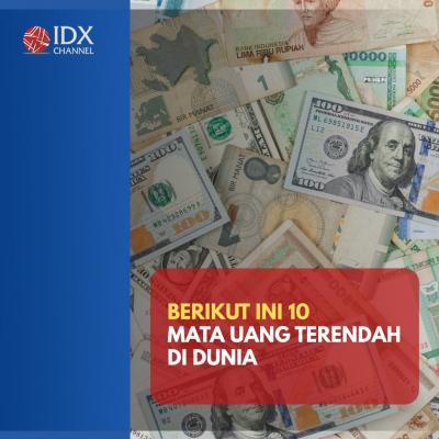 Berikut 10 Mata uang Terendah di Dunia. (Foto: Tim Digital Marketing IDX Channel)