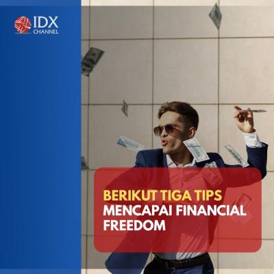 Tips Mencapai Financial Freedom, Lakukan Sebelum Menyesal! (Foto: Tim Digital Marketing IDX Channel)