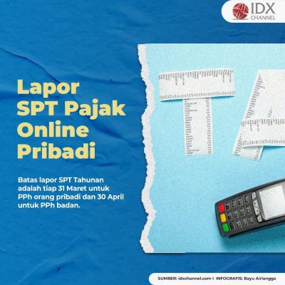 Catat! Begini Cara Lapor SPT Pajak Online untuk PPh Pribadi. (Foto: Tim Digital Marketing IDX Channel)