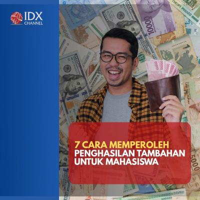 7 Cara Memperoleh Penghasilan Tambahan untuk Mahasiswa. (Foto: Tim Digital Marketing IDX Channel)