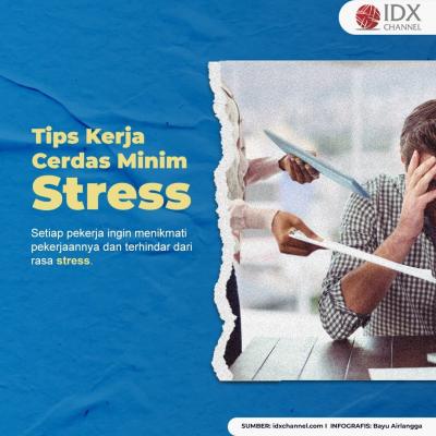 Tips Kerja Cerdas Minim Stress (Foto: Tim Digital Marketing) IDX Channel)