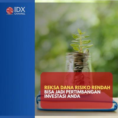 Intip Reksa Dana dengan Risiko Rendah, Bisa Jadi Pertimbangan Investasi Anda  (Foto: Tim Digital Marketing IDX Channel)