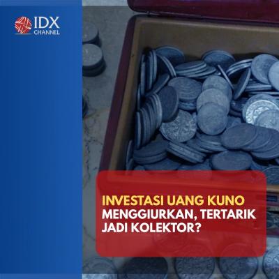 Investasi Uang Kuno Menggiurkan, Tertarik Jadi Kolektor?. (Foto: Tim Digital Marketing IDX Channel)