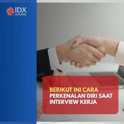 Begini Cara Perkenalan Diri saat Interview Kerja, Penting untuk Diingat. (Foto: Tim Digital Marketing IDX Channel).