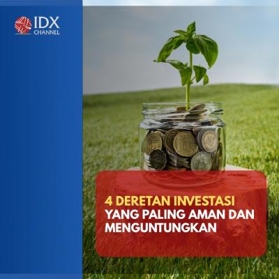 4 Deretan Investasi yang Paling Aman dan Menguntungkan. (Foto: Tim Digital Marketing IDX Channel).