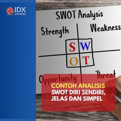 Berikut Contoh Analisis SWOT Diri Sendiri, Paling Jelas dan Simpel. (Foto: Tim Digital Marketing IDX Channel).