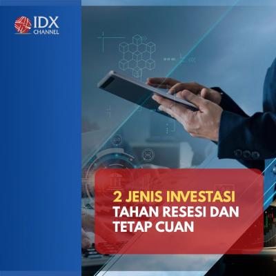 Dua Jenis Investasi Tahan Resesi dan Tetap Cuan, Cocok Buat Milenial. (Foto: Tim Digital Marketing IDX Channel).