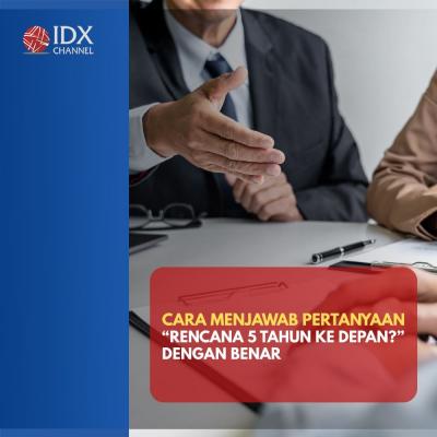 Cara Menjawab Interview Pertanyaan “Rencana 5 Tahun ke Depan?” Dengan Benar. (Foto: Tim Digital Marketing IDX Channel).