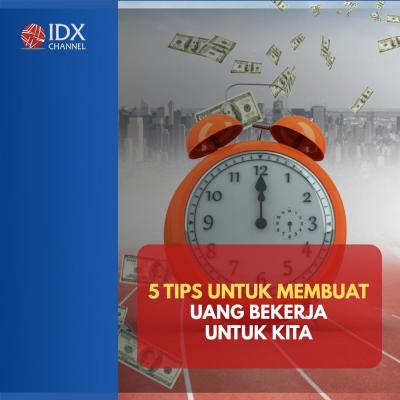 Bagaimana Cara Membuat Uang Bekerja Untuk Kita? Begini Tipsnya. (Foto: Tim Digital IDX Channel)