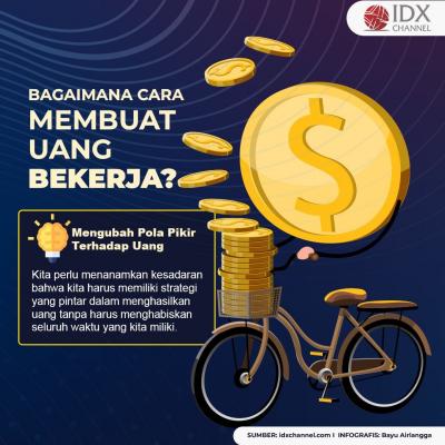 Bagaimana Cara Membuat Uang Bekerja Untuk Kita? Begini Tipsnya. (Foto: Tim Digital IDX Channel)