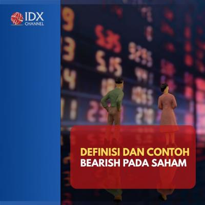 Apa Definisi dan Contoh Bearish Pada Saham. (Foto : Tim Digital Marketing IDX Channel)