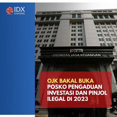 2023, OJK Bakal Buka Posko Pengaduan Investasi dan Pinjol Ilegal. (Foto : Tim Digital Marketing IDX Channel)