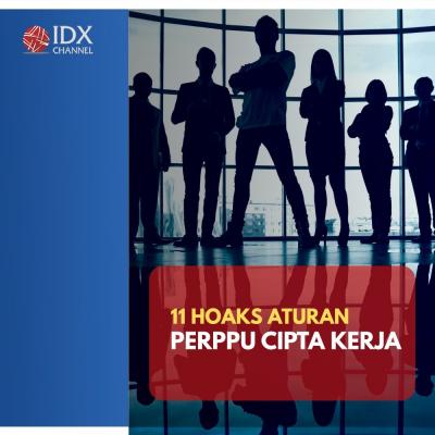 11 Hoaks Aturan Perppu Cipta Kerja Cek Faktanya. (Foto : Tim Digital IDX Channel).