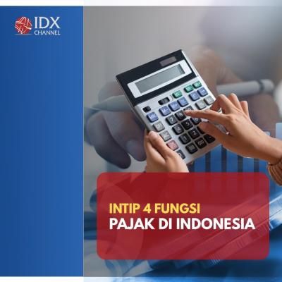 Intip 4 Fungsi Pajak di Indonesia. (Foto : Tim Digital Marketing IDX Channel)