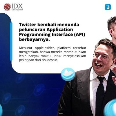 Twitter Kembali Tunda Peluncuran API, Ternyata Ini Alasannya. (Foto : Tim Digital Marketing IDX Channel)