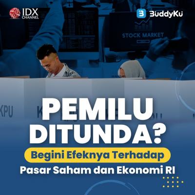 Pemilu Ditunda? Begini Efeknya Terhadap Pasar Saham dan Ekonomi RI. (Foto : Tim Digital Marketing IDX Channel)