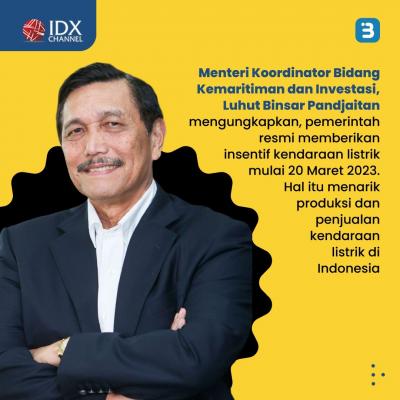 Simak Baik-Baik Subsidi Kendaraan Listrik Resmi Diketok, Luhut cs Resmi Beri Insentif. (Foto : Tim Digital Marketing IDX Channel)
