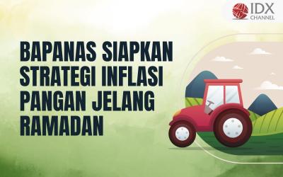 Jelang Ramadan, Bapanas Siapkan Strategi Kendalikan Inflasi Pangan. (Foto : Tim Digital Marketing IDX Channel)