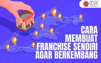 Simak Cara Membuat Franchise Sendiri agar Berkembang dan Mendulang Cuan. (Foto : Tim Digital Marketing IDX Channel)