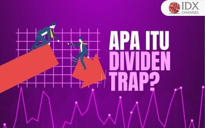 Memahami Dividen Trap, Pengertian dan Cara Menghindarinya (Foto : Tim Digital Marketing IDX Channel)
