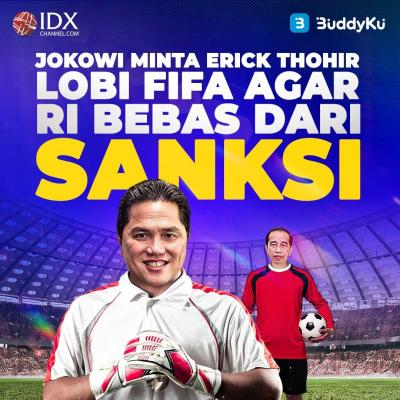 Jokowi Minta Erick Thohir Lobi FIFA agar RI Bebas dari Sanksi (Foto : Tim Digital Marketing IDX Channel)