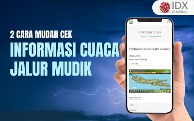 Cek Informasi Cuaca Jalur Mudik di Dua Situs Ini (Foto : Tim Digital Marketing IDX Channel)