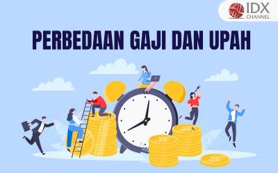 Simak Perbedaan Gaji dan Upah, Tampak Sama Tapi Ternyata Berbeda (Foto : Tim Digital Marketing IDX Channel)