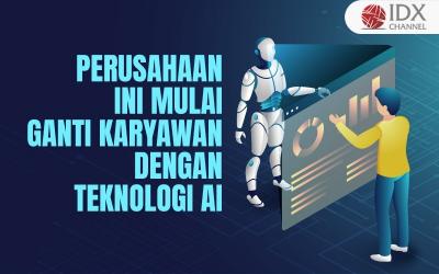 Perusahaan Ini Mulai Ganti Karyawan dengan Teknologi AI (Foto : Tim Digital Marketing IDX Channel)