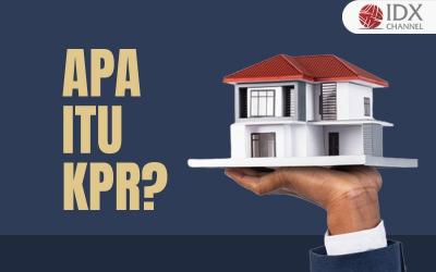 Apa Itu KPR: Pengertian, Jenis, Syarat Dan Simulasinya