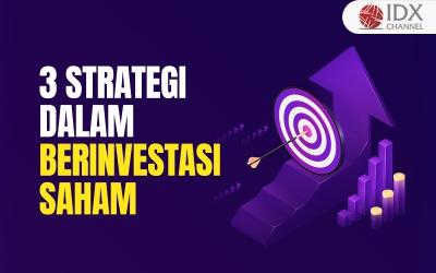 Inilah 3 Strategi dalam Berinvestasi Saham, Investor Wajib Tahu (Foto : Tim Digital Marketing IDX Channel)
