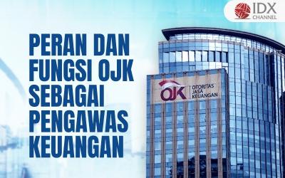 Inilah Peran dan Fungsi OJK Sebagai Pengawas Keuangan  (Foto : Tim Digital Marketing IDX Channel)