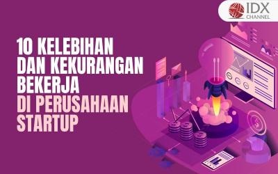 Simak 10 Kelebihan dan Kekurangan Bekerja di Perusahaan Startup, Apa Saja? (Foto : Tim Digital Marketing IDX Channel)