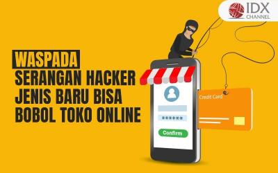 Waspada, Serangan Hacker Jenis Baru Bisa Bobol Toko Online (Foto : Tim Digital Marketing IDX Channel)