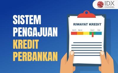 Simak Tips Pengajuan Kredit agar Tak Ditolak Perbankan (Foto : Tim Digital Marketing IDX Channel)