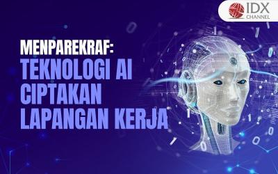 Menparekraf: Teknologi AI Ciptakan Peluang Usaha dan Buka Lapangan Kerja (Foto : Tim Digital Marketing IDX Channel)