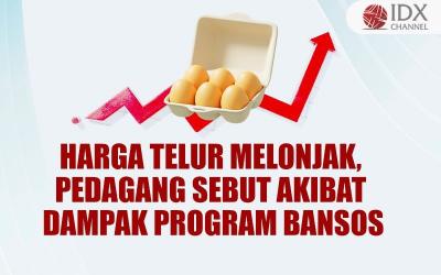 Harga Telur Melonjak, Pedagang Sebut Akibat Dampak Program Bansos  (Foto : Tim Digital Marketing IDX Channel)
