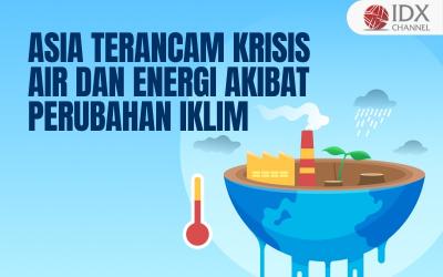 Asia Terancam Krisis Air dan Energi akibat Perubahan Iklim (Foto : Tim Digital Marketing IDX Channel)