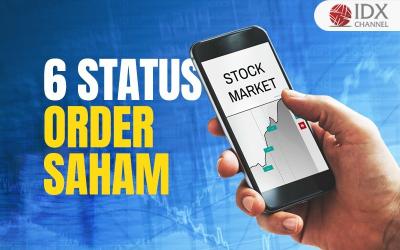 Kenali 6 Status Order Saham yang Perlu Anda Ketahui (Foto : Tim Digital Marketing IDX Channel)
