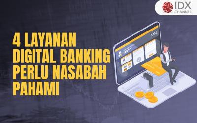 Simak Empat Layanan Digital Banking yang Perlu Nasabah Pahami (Foto : Tim Digital Marketing IDX Channel)