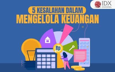 Kenali 5 Kesalahan dalam Mengelola Keuangan yang Tidak Anda Sadari (Foto : Tim Digital Marketing IDX Channel)