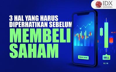 3 Hal yang Harus Diperhatikan sebelum Membeli Saham, Sudah Tahu? (Foto : Tim Digital Marketing IDX Channel)
