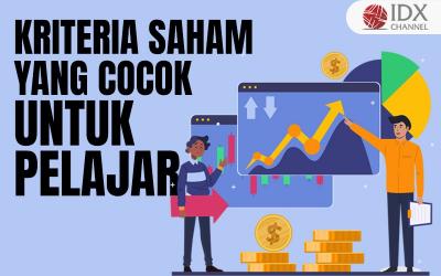 Kriteria Saham yang Cocok untuk Pelajar, Seperti Apa? (Foto : Tim Digital Marketing IDX Channel)