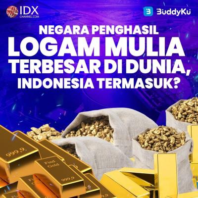 Negara Penghasil Logam Mulia Terbesar di Dunia, Indonesia Termasuk? (Foto : Tim Digital Marketing IDX Channel)