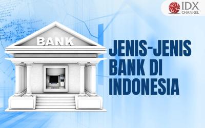 Jenis-jenis Bank di Indonesia yang Perlu Anda Ketahui (Foto : Tim Digital Marketing IDX Channel)